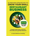 10 Proven Strategies to Grow Your Small Restaurant Business: A Simple Guide to More Customers, More Profit, and a Stronger Restaurant - Paperback