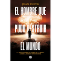 El Hombre Que Pudo Destruir El Mundo / The Man Who Could Destroy the World - Paperback