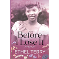 Before I Lose It: A Memoir - Paperback