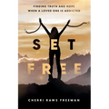 Set Free: Finding Truth and Hope When a Loved One is Addicted - Paperback