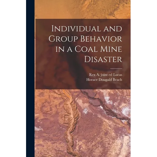 Individual and Group Behavior in a Coal Mine Disaster - Paperback