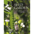 The Seed Garden: The Art and Practice of Seed Saving - Paperback