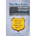 True Blue Lines: God's Laws for Law Enforcement Officers - Paperback