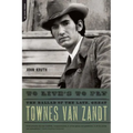 To Live's to Fly: The Ballad of the Late, Great Townes Van Zandt - Paperback