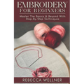 Embroidery for Beginners: Master the Basics and Beyond with Step-by-Step Techniques - Paperback