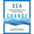 Sea Change: Charting a Sustainable Future for Oceans in Canada - Paperback