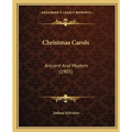 Christmas Carols: Ancient And Modern (1905) - Paperback