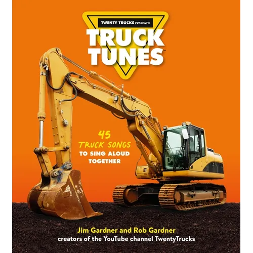 Truck Tunes: 45 Truck Songs to Sing Aloud Together - Hardcover