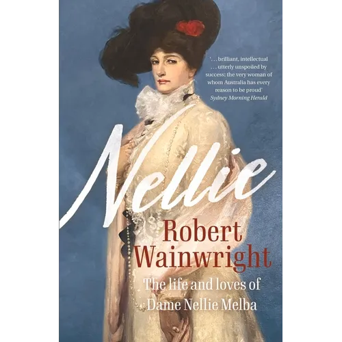 Nellie: The Life and Loves of Dame Nellie Melba - Paperback