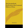 The Jewish Peril Protocols of the Learned Elders of Zion - Hardcover