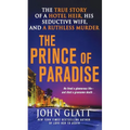 The Prince of Paradise: The True Story of a Hotel Heir, His Seductive Wife, and a Ruthless Murder - Paperback