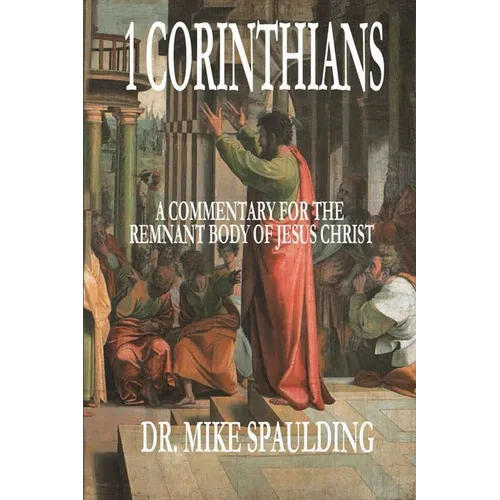 1 Corinthians: A Commentary for the Remnant Body of Jesus Christ - Paperback