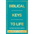 Biblical Keys to Life: The Questions We Have and the Answers We Need - Paperback