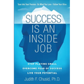 Success Is An Inside Job: Overcome Fear of Success - Live Your Potential - Paperback