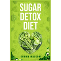 Sugar Detox Diet: Recipes Solution to Sugar Detox Your Body & Quickly Beat the Sugar Cravings Addiction Naturally (2022 Guide for Beginners) - Paperback