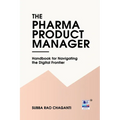 The Pharma Product Manager: Handbook for Navigating the Digital Frontier - Paperback