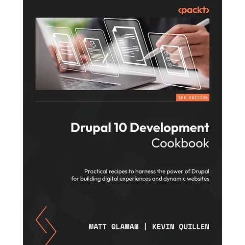 Drupal 10 Development Cookbook - Third Edition: Practical recipes to harness the power of Drupal for building digital experiences and dynamic websites - Paperback