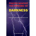 Prayer Against the Powers of Darkness: Breaking Curses and Strongholds: A Spiritual Warfare Guide - Paperback