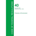 Code of Federal Regulations Title 40, Volume 26, July 1, 2015 - Paperback