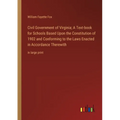 Civil Government of Virginia; A Text-book for Schools Based Upon the Constitution of 1902 and Conforming to the Laws Enacted in Accordance Therewith: - Paperback