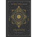 The Daily Spell Journal: A Diary of Enchantments for Every Day of the Year - Hardcover