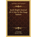 Jacob Bright's Journal Of A Trip To The Osage Indians - Paperback