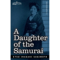 A Daughter of the Samurai: How a Daughter of Feudal Japan, Living Hundreds of Years in One Generation, Became a Modern American - Paperback