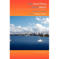 The Good Thing about Miami Is That It's Close to the United States - Paperback