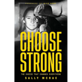 Choose Strong: The Choice That Changes Everything - Paperback