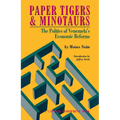 Paper Tigers and Minotaurs: The Politics of Venezuela's Economic Reforms - Paperback