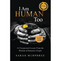 I Am Human Too: 14 Unexpected Lessons from the Wisdom of Homeless People - Paperback