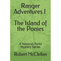 Ranger Adventures I - The Island of the Ponies: A National Parks Mystery Series - Paperback
