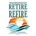 Retire and Refire - Paperback