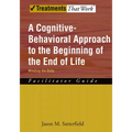 A Cognitive-Behavioral Approach to the Beginning of the End of Life, Minding the Body: Facilitator Guide - Paperback