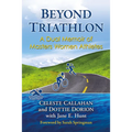 Beyond Triathlon: A Dual Memoir of Masters Women Athletes - Paperback