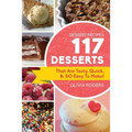 Dessert Recipes: 117 Desserts That Are Tasty, Quick & SO Easy to Make! - Paperback