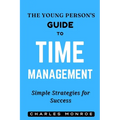 The Young Person's Guide to Time Management: Simple Strategies for Success - Paperback