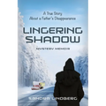 Lingering Shadow: A True Story About a Father's Disappearance - Mystery Memoir - Paperback
