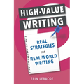 High-Value Writing: Real Strategies for Real-World Writing - Paperback
