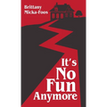 It's No Fun Anymore - Hardcover