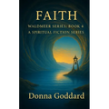 Faith: A Spiritual Fiction Series - Paperback