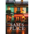 Sam's Place: The Tale of a Small Town Cafe - Paperback
