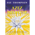 Azez Medicine: Healing the Mind, Body, and Spirit with the Help of the Beings of the Light - Hardcover