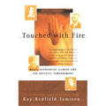 Touched with Fire: Manic-Depressive Illness and the Artistic Temperament - Paperback