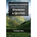 Smith Wigglesworth Pioneer in the Holy Spirit Field Volume One: Sermons & Quotes - Paperback