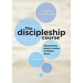 The Discipleship Course: Discovering What It Means To Follow Jesus: Discovering What It Means To Follow Jesus: Discovering What It Means To Follow Jes - Paperback