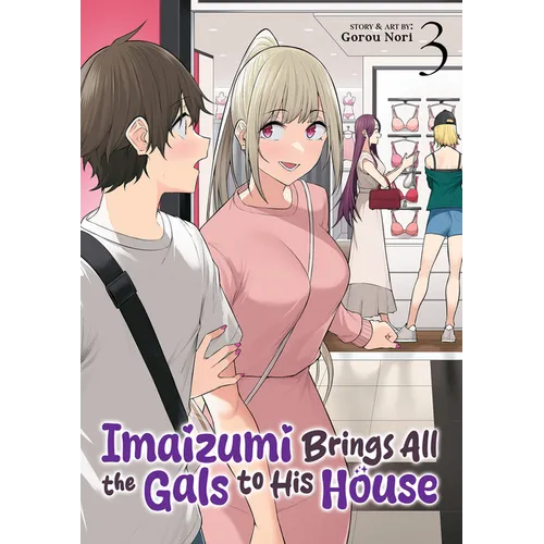 Imaizumi Brings All the Gals to His House Vol. 3 - Paperback