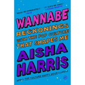 Wannabe: Reckonings with the Pop Culture That Shapes Me - Paperback