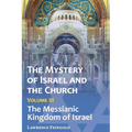 The Mystery of Israel and the Church, Vol. 3: The Messianic Kingdom of Israel - Paperback