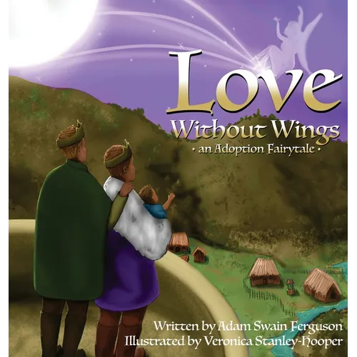 Love Without Wings: an Adoption Fairytale - Hardcover